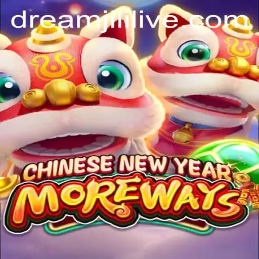 Exploring the World of CHINESENEWYEARMOREWAYS: A Dreamjili Adventure